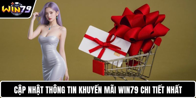 Cập nhật thông tin khuyến mãi WIN79 chi tiết nhất