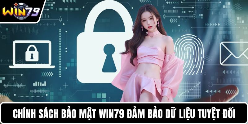 Chính sách bảo mật WIN79 đảm bảo dữ liệu tuyệt đối