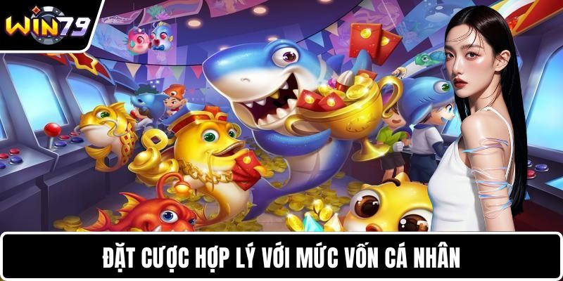 Đặt cược hợp lý với mức vốn cá nhân