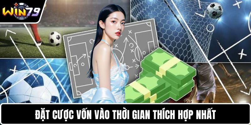 Đặt cược vốn vào thời gian thích hợp nhất