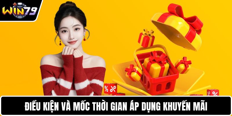 Điều kiện và mốc thời gian áp dụng khuyến mãi