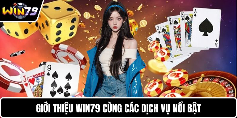 Giới thiệu WIN79 cùng các dịch vụ nổi bật