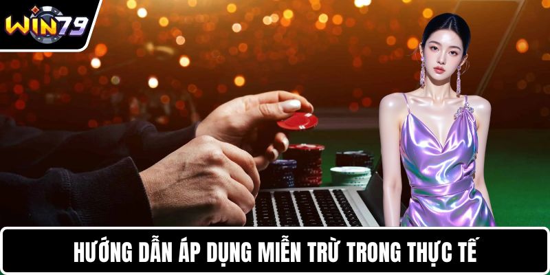 Hướng dẫn áp dụng miễn trừ trong thực tế