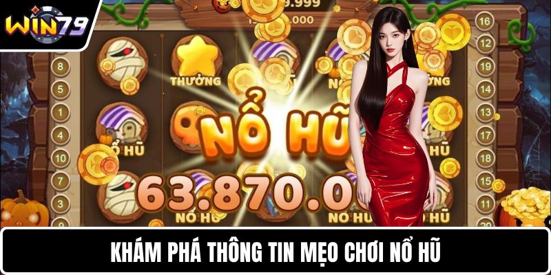 Khám phá thông tin mẹo chơi nổ hũ