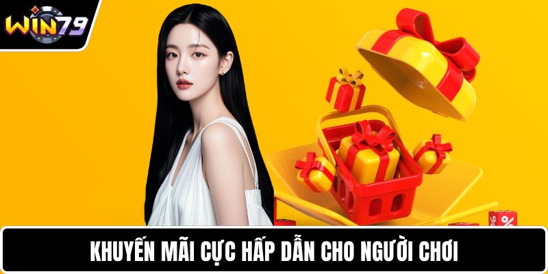 Khuyến mãi cực hấp dẫn cho người chơi