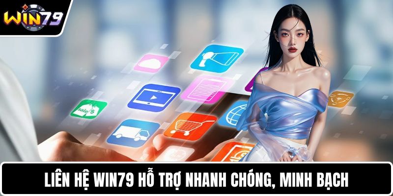 Liên hệ WIN79 hỗ trợ nhanh chóng, minh bạch