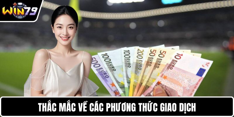 Thắc mắc về các phương thức giao dịch
