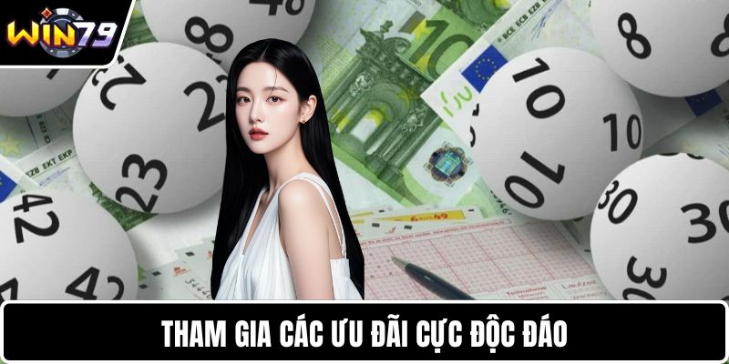 Tham gia các ưu đãi cực độc đáo
