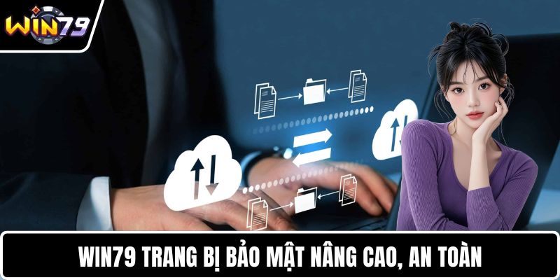 WIN79 trang bị bảo mật nâng cao, an toàn